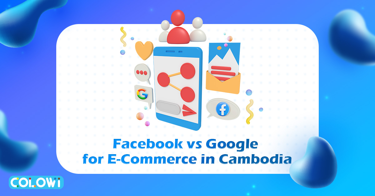 Facebook vs google for ecommerce in cambodia